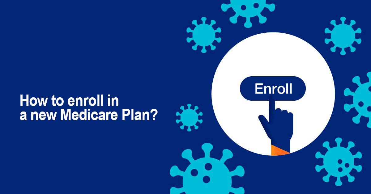 How to enroll in a new Medicare Plan