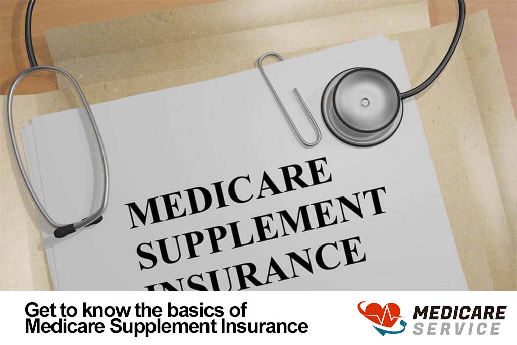 Get to know the basics of Medicare Supplement Insurance