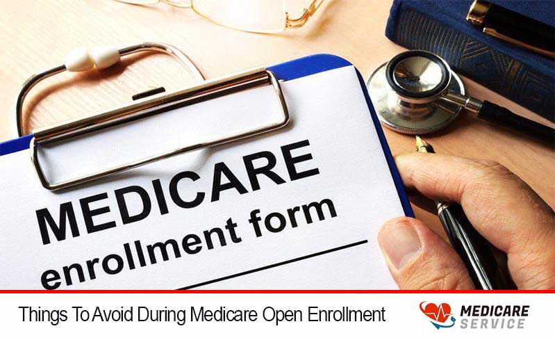 Things To Avoid During Medicare Open Enrollment
