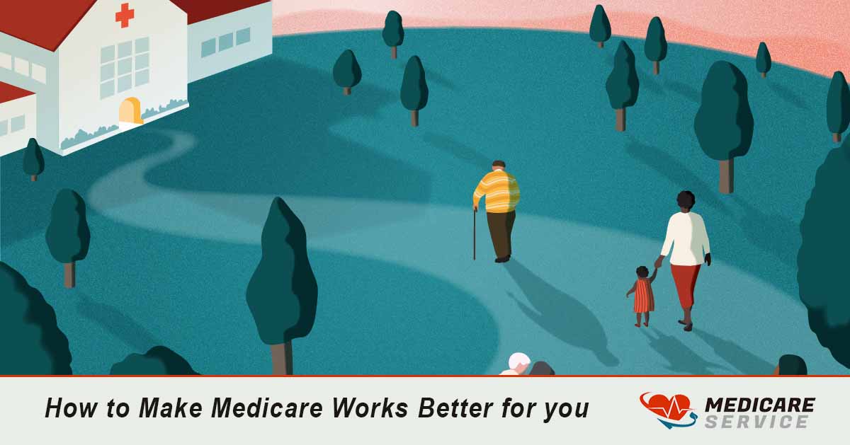 How to Make Medicare Works Better for you