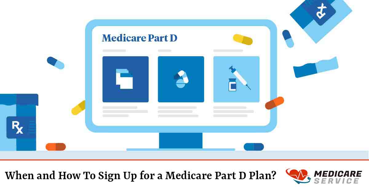 When and How To Sign Up for a Medicare Part D Plan?
