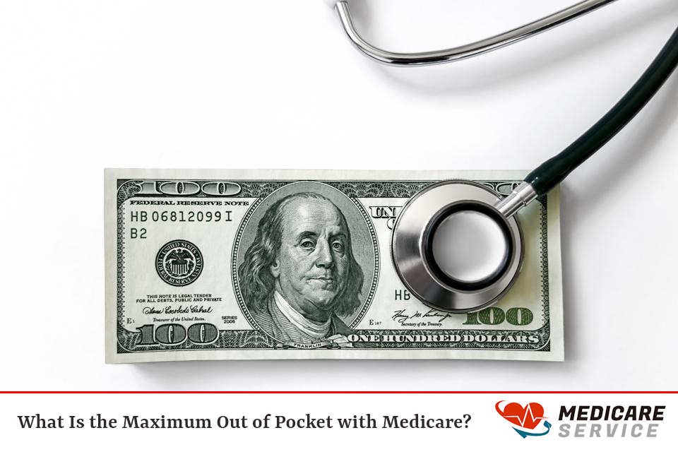 What Is the Maximum Out of Pocket with Medicare?