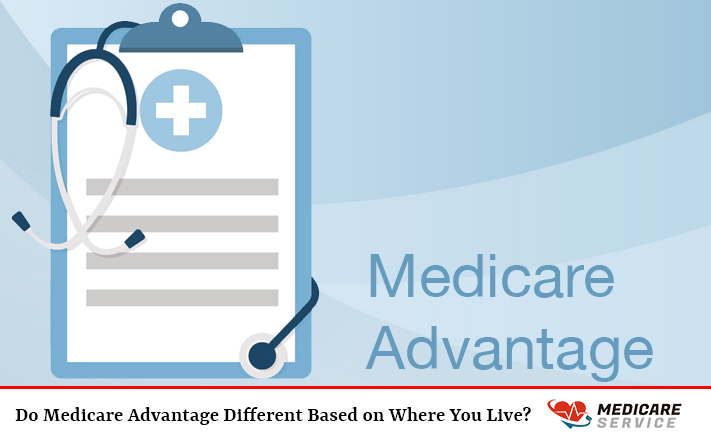 Do Medicare Advantage Different Based on Where You Live?