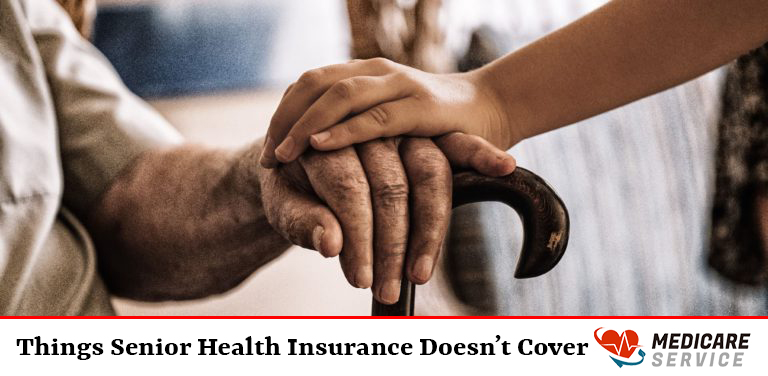 Things Senior Health Insurance Doesn’t Cover