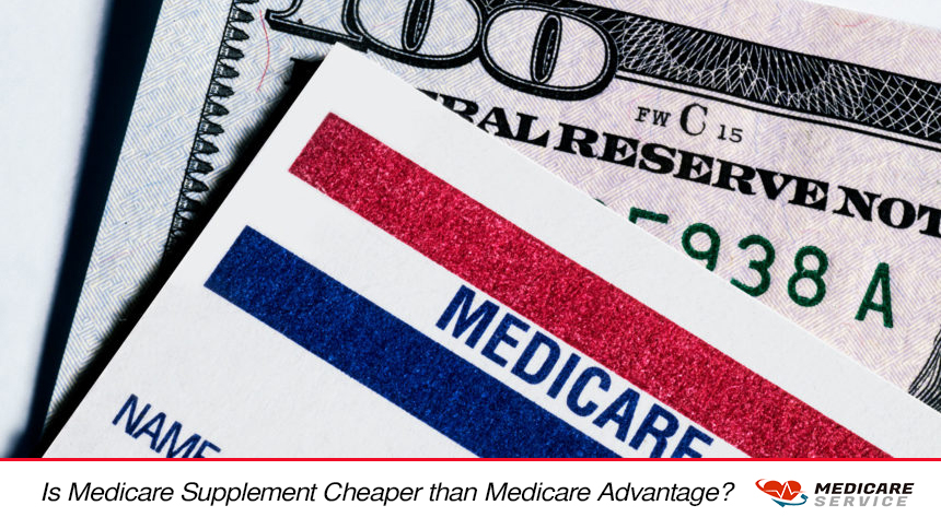 Is Medicare Supplement Cheaper than Medicare Advantage?